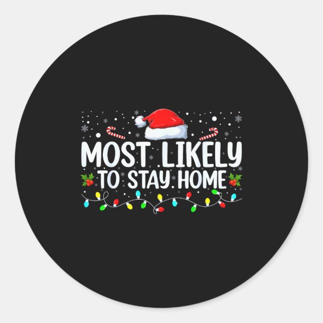 Sticker Rond Most Likely To Stay Home Funny Family Christmas Cu (Devant)