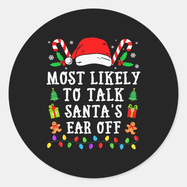 Sticker Rond Most Likely To Talk Santa's Ear Off Christmas  (Devant)