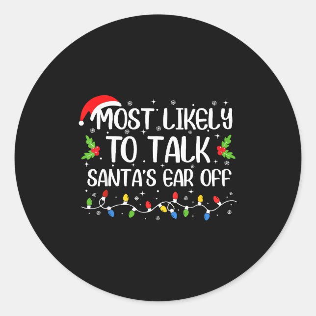 Sticker Rond Most Likely To Talk Santa's Ear Off Funny Christma (Devant)
