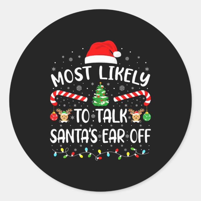 Sticker Rond Most Likely To Talk Santa's Ear Off Matching Famil (Devant)