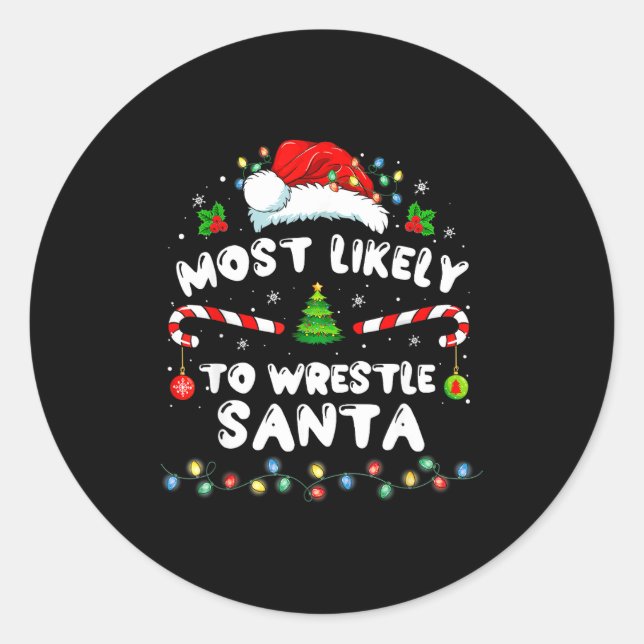 Sticker Rond Most Likely To Wrestle Santa Christmas Funny Xmas  (Devant)