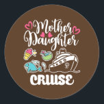 Sticker Rond Mother daughter Cruise Ship travel travelling<br><div class="desc">Mother daughter Cruise Ship travel travelling cruise Trip Gift. Perfect gift for your dad,  mom,  papa,  men,  women,  friend and family members on Thanksgiving Day,  Christmas Day,  Mothers Day,  Fathers Day,  4th of July,  1776 Independent day,  Veterans Day,  Halloween Day,  Patrick's Day</div>