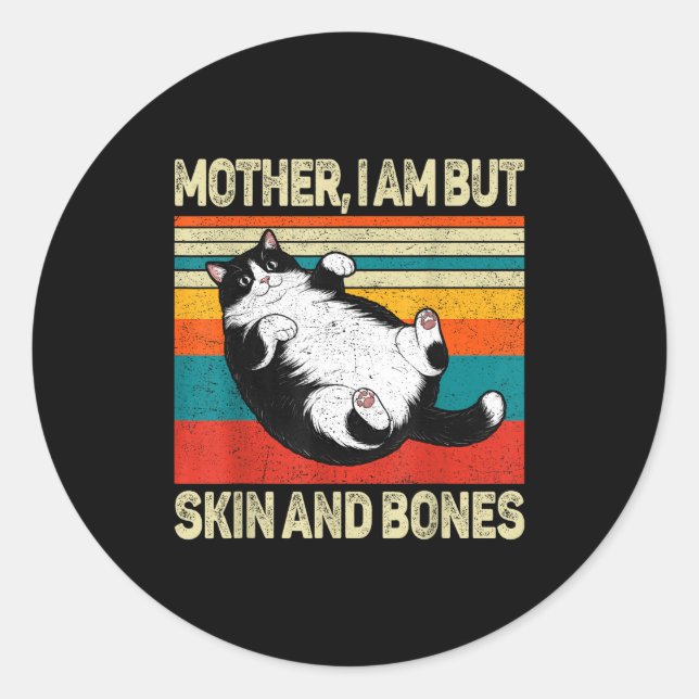 Sticker Rond Mother I Am But Skin And Bones Funny Humor Saying  (Devant)