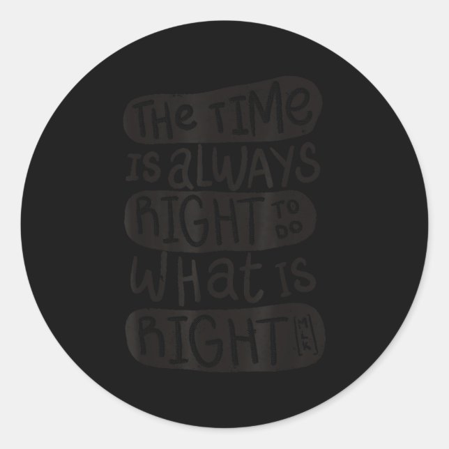 Sticker Rond Motivation Quotes Shirt - The Time Is Always Right (Devant)
