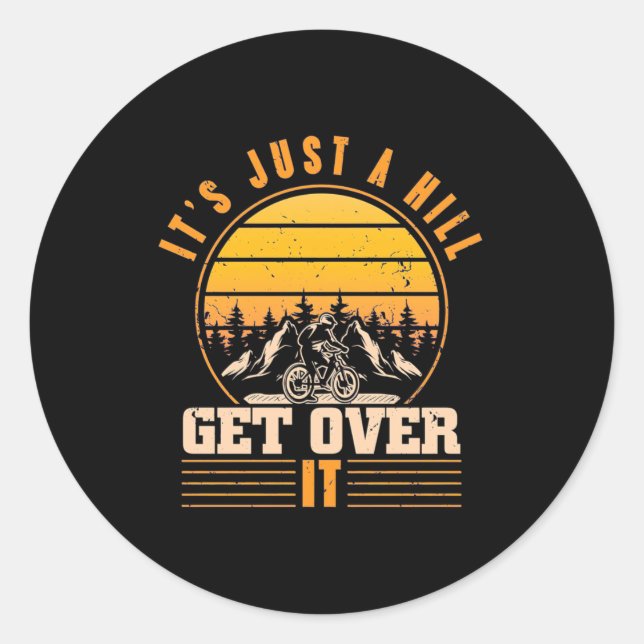 Sticker Rond Mountain Bike It Is Just A Hill (Devant)