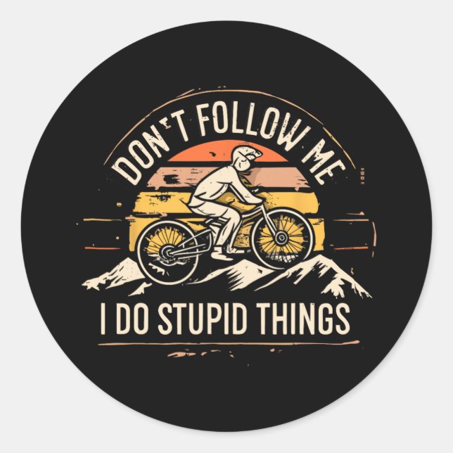 Sticker Rond Mountainbike Mtb Don't Follow Me I Do Stupid Thing (Devant)