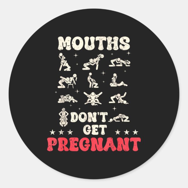 Sticker Rond Mouths Don't Get Pregnant Inappropriate Humor Adul (Devant)