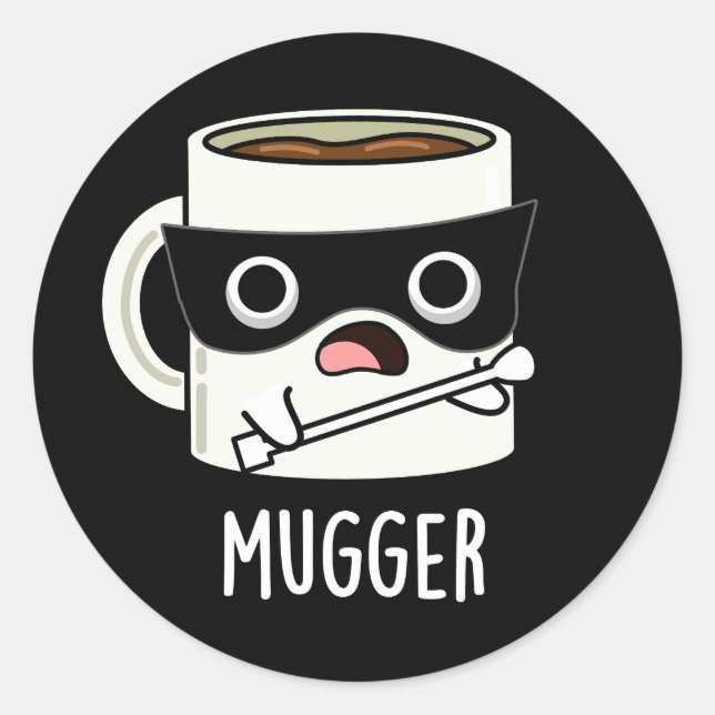 Sticker Rond Mugger Funny Mug Puns Dark BG (Devant)