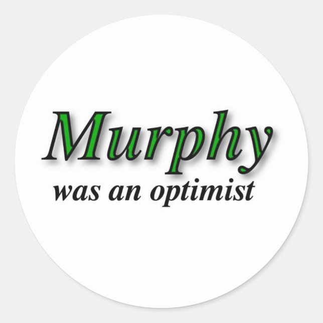 Sticker Rond Murphy était un optimiste - Murphy's Law (Devant)