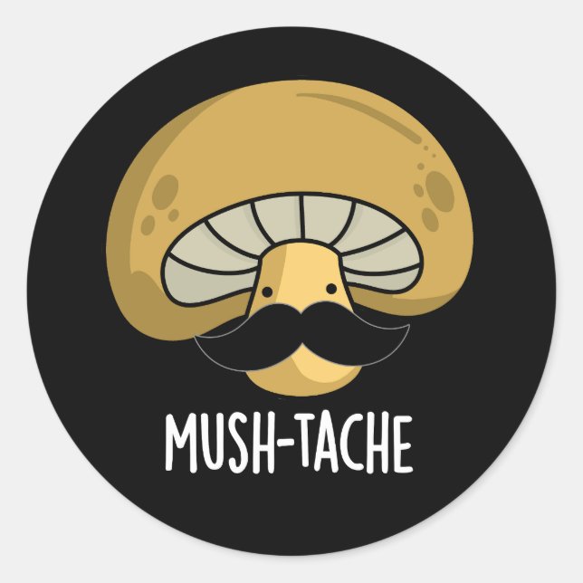 Sticker Rond Mush-tache Funny Moustach Mushroom Pun Dark BG (Devant)