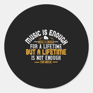 Sticker Rond Music Is Enough For A Lifetime
