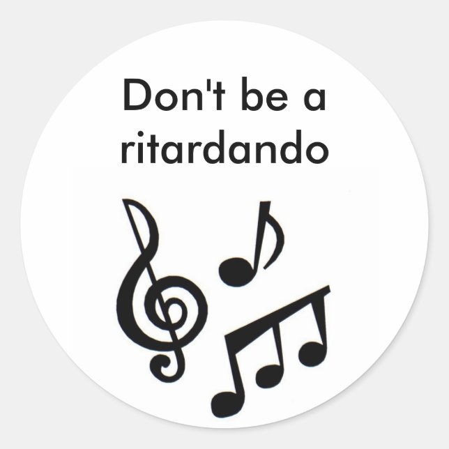 Sticker Rond music_notes, ne soyez pas un ritardando (Devant)