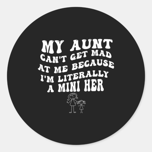 Sticker Rond My Aunt Can't Get Mad At Me Because I'm Literally  (Devant)