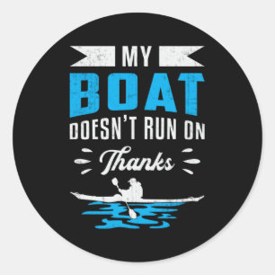Sticker Rond My Boat Doens't Run On Thanks Kayak Boat Boat