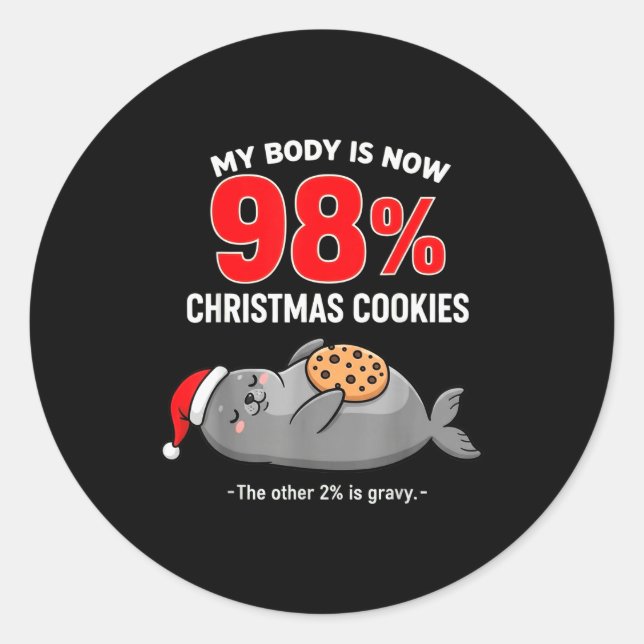 Sticker Rond My Body Is 98% Christmas Cookies Funny Seal Pajama (Devant)