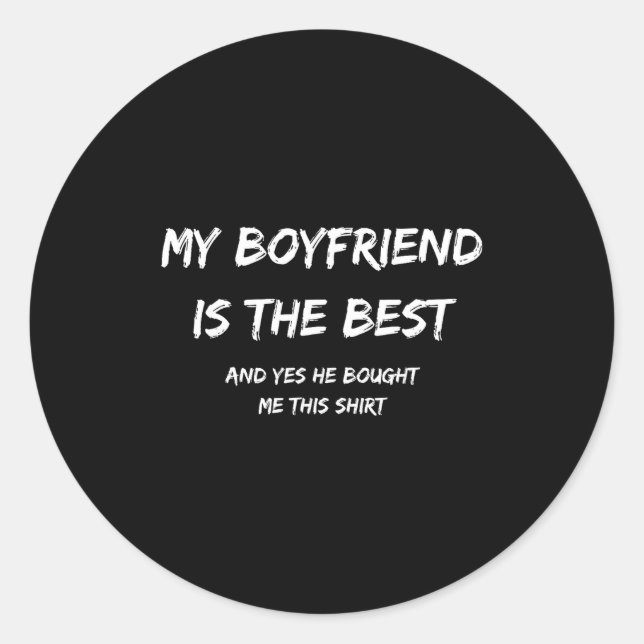 Sticker Rond My Boyfriend Is The And Yes He Bought Me This  (Devant)