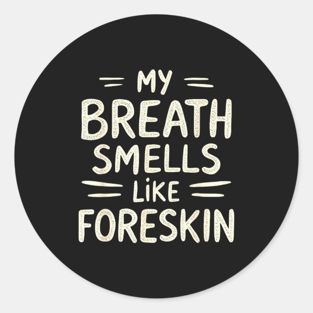 Sticker Rond My Breath Smells Like Foreskin Funny Adult Humor  (Devant)