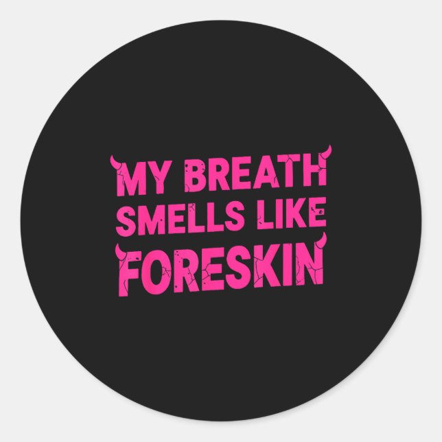 Sticker Rond My Breath Smells Like Foreskin Funny Adult Humor  (Devant)