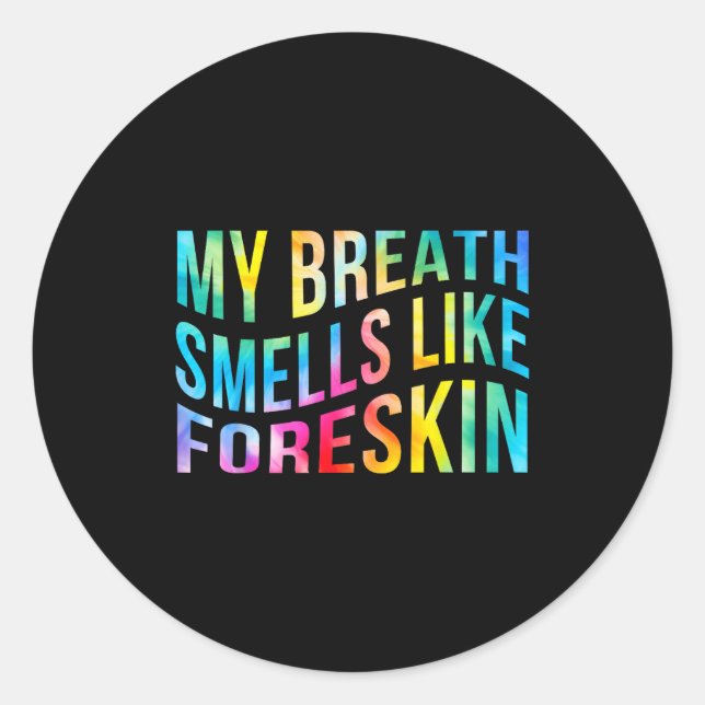 Sticker Rond My Breath Smells Like Foreskin Funny Adult Humor D (Devant)