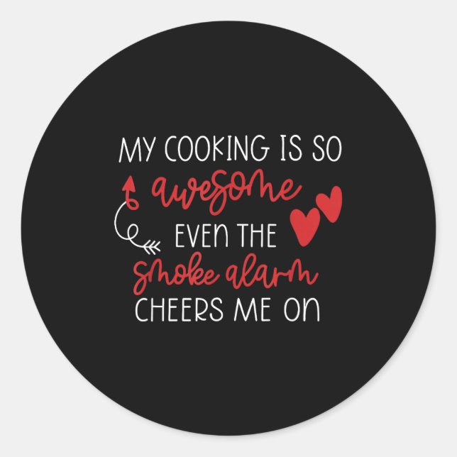 Sticker Rond My Cooking Is So Awesome Even The Smoke Alarm Chee (Devant)