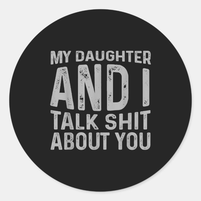 Sticker Rond My Daughter And I Talk About You Funny Matching Da (Devant)