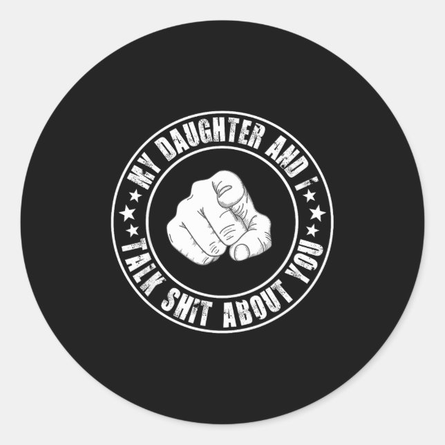 Sticker Rond My Daughter And I Talk About You Funny Matching Da (Devant)