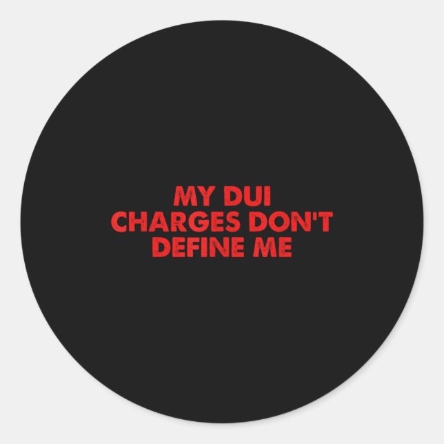 Sticker Rond My Dui Charges Don't Define Me Funny Quote  (Devant)