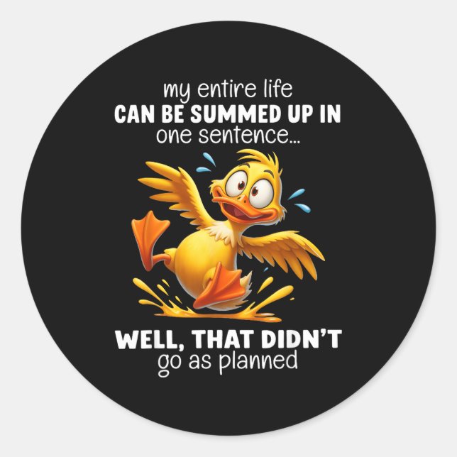 Sticker Rond My Entire Life Can Be Summed Up In One Sentence We (Devant)
