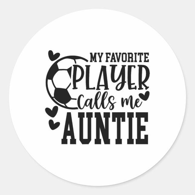 Sticker Rond My Favorite Player Calls Me Auntie Soccer Player  (Devant)