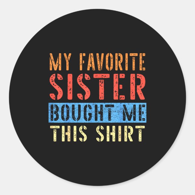 Sticker Rond My Favorite Sister Bought Me This Funny Brother Pr (Devant)
