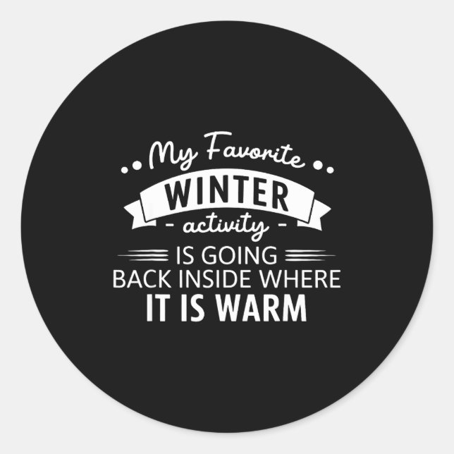 Sticker Rond My Favorite Winter Activity Is Going Back Inside W (Devant)