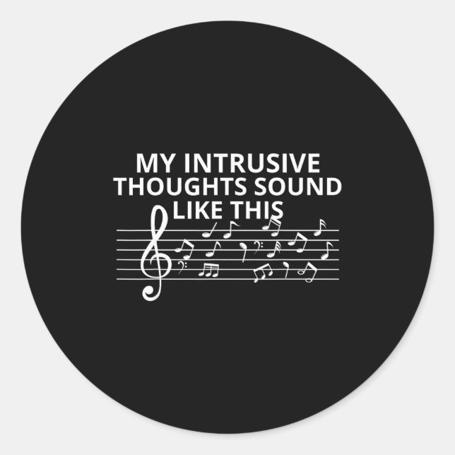 Sticker Rond My Intrusive Thoughts Sound Like This Funny Music  (Devant)
