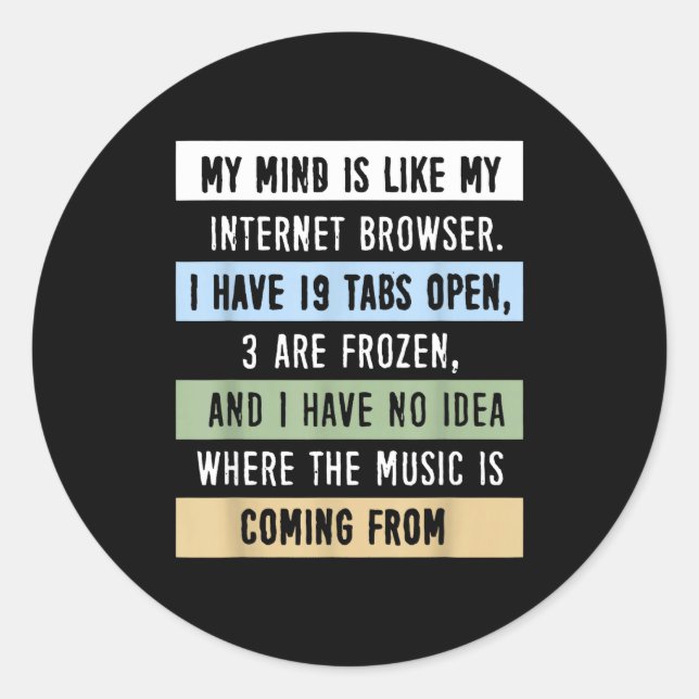 Sticker Rond My Mind Is Like A Internet Browser  (Devant)