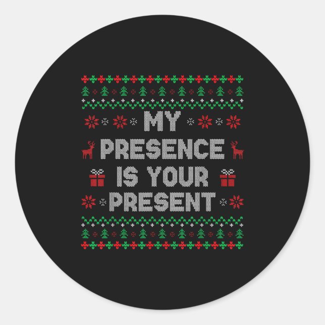 Sticker Rond My Presence Is Your Present Ugly Christmas Funny X (Devant)