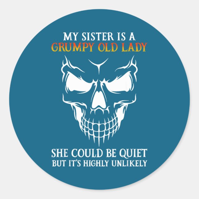 Sticker Rond My Sister Is A Mpy Old Lady She Could Be Quiet  (Devant)