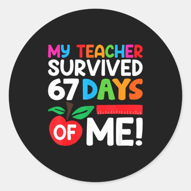 Sticker Rond My Teacher Survived 67 Days Of Me Funny 100 Days O (Devant)