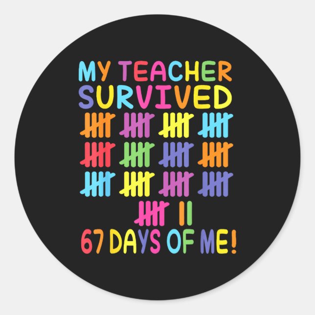 Sticker Rond My Teacher Survived 67 Days Of School For Me Funny (Devant)