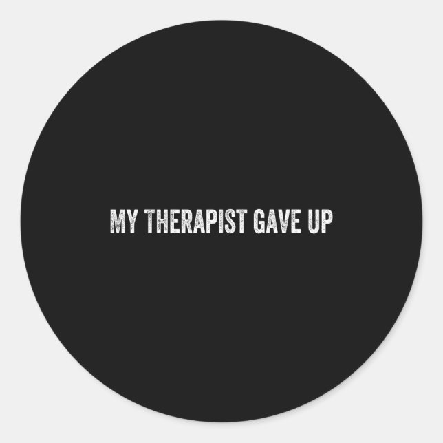 Sticker Rond My Therast Gave Up  (Devant)