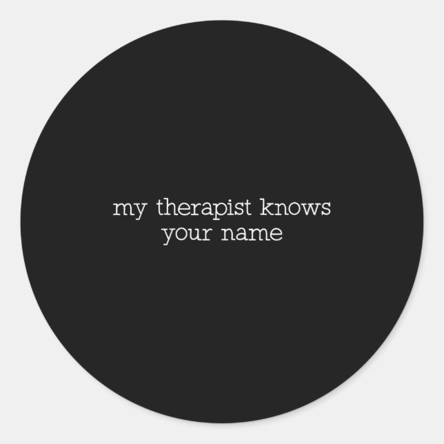 Sticker Rond My Therast Knows Your Name Funny Quote  (Devant)