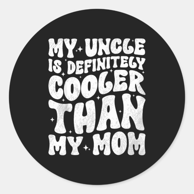 Sticker Rond My Uncle Is Definitely Cooler Than My Mom Nephew N (Devant)