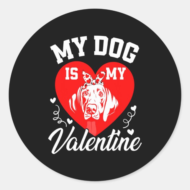 Sticker Rond My Weimaraner Is My Valentine Dog Lover Valentines (Devant)