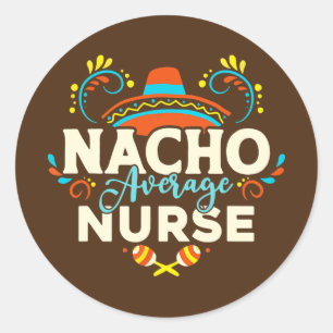 Sticker Rond Nacho Average Nurse Cinco De Mayo Mexican