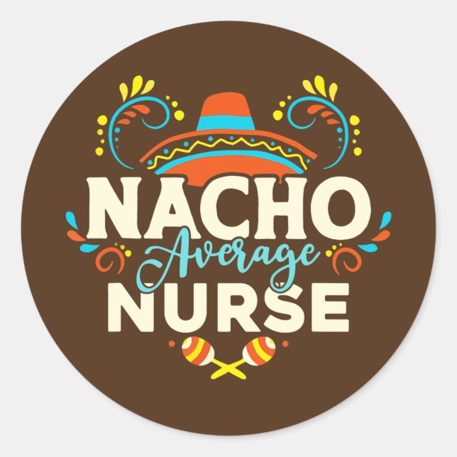 Sticker Rond Nacho Average Nurse Cinco De Mayo Mexican (Devant)