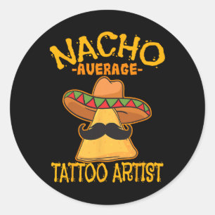 Sticker Rond Nacho Average Tattoo Artist Tattooist Inked Cinco