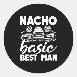 Sticker Rond Nacho Basic Best Man Mariage Funny Bachelor Party