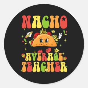 Sticker Rond Nacho Enseignant moyen Funny Taco Food Mexicain Ci