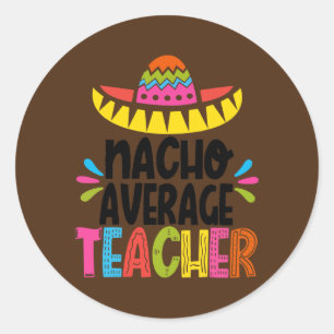 Sticker Rond Nacho Enseignant moyen Sombrero Funny Enseignant