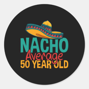 Sticker Rond Nacho Moyenne 50 Ans Cinco De Mayo 50ème Naissance