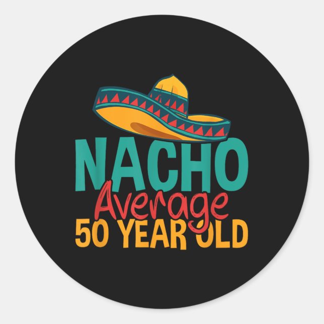 Sticker Rond Nacho Moyenne 50 Ans Cinco De Mayo 50ème Naissance (Devant)