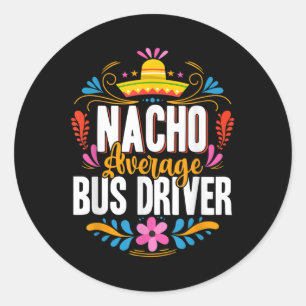 Sticker Rond Nacho Moyenne Conducteur De Bus Cinco De Mayo Corr